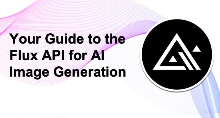 Flux API: Your Guide to the Flux for AI Image Generation