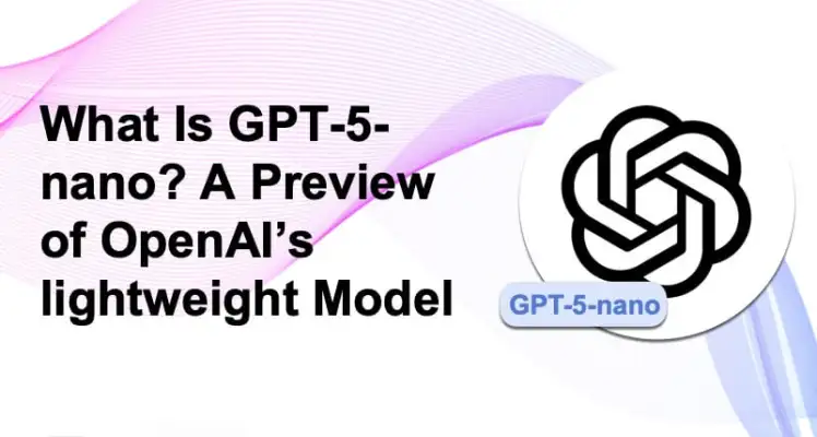 What Is GPT-5-nano? A Preview of OpenAI’s Lightweight Model