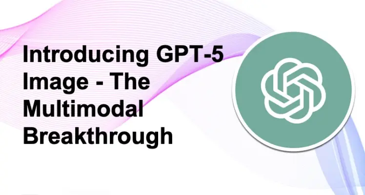 Introducing GPT-5 Image: The Multimodal Breakthrough