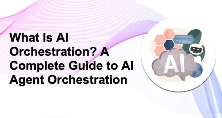 What Is AI Orchestration? A Complete Guide to AI Agent Orchestration