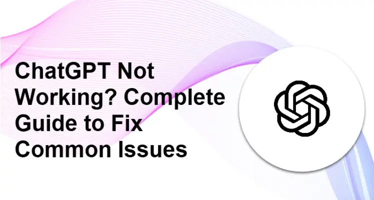 Is ChatGPT Not Working? Expert Guide to Fix It Fast