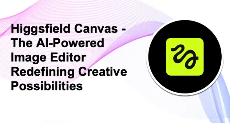 Higgsfield Canvas: The AI-Powered Image Editor Redefining Creative Possibilities in 2025