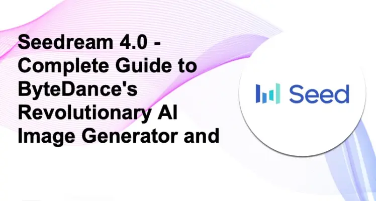 Seedream 4.0: Complete Guide to ByteDance's AI Image Generator