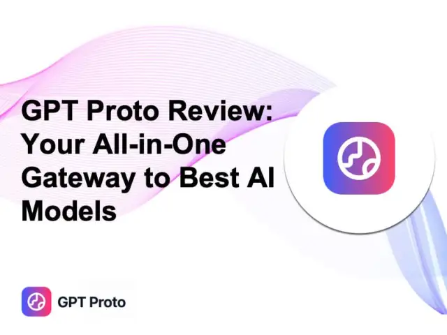 GPT Proto Review: Your All-in-One Gateway to Best AI Models