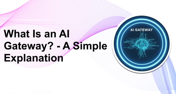 What Is an AI Gateway? A Simple Explanation