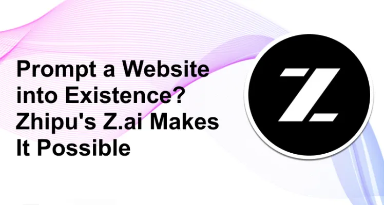 Prompt a Website into Existence? Zhipu's Z-ai Makes It Possible