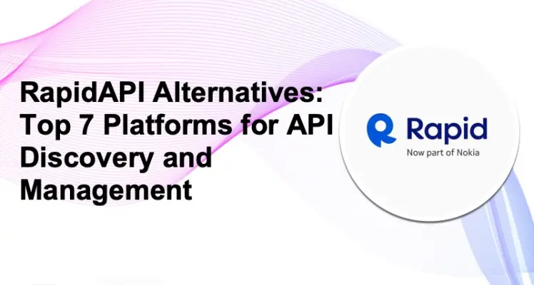 RapidAPI Alternatives: Top 7 Platforms for API Discovery and Management