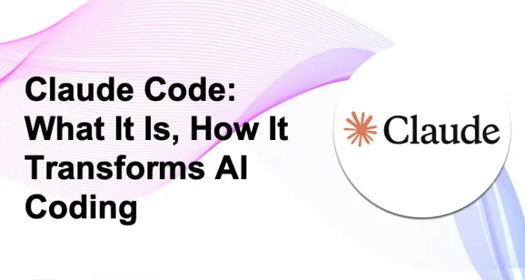 Claude Code: What It Is, How It Transforms AI Coding