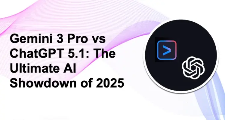 Gemini 3 Pro vs ChatGPT 5.1: The Ultimate AI Showdown of 2025