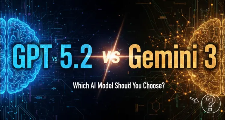 GPT 5.2 vs Gemini 3: Which AI Model Should You Choose?